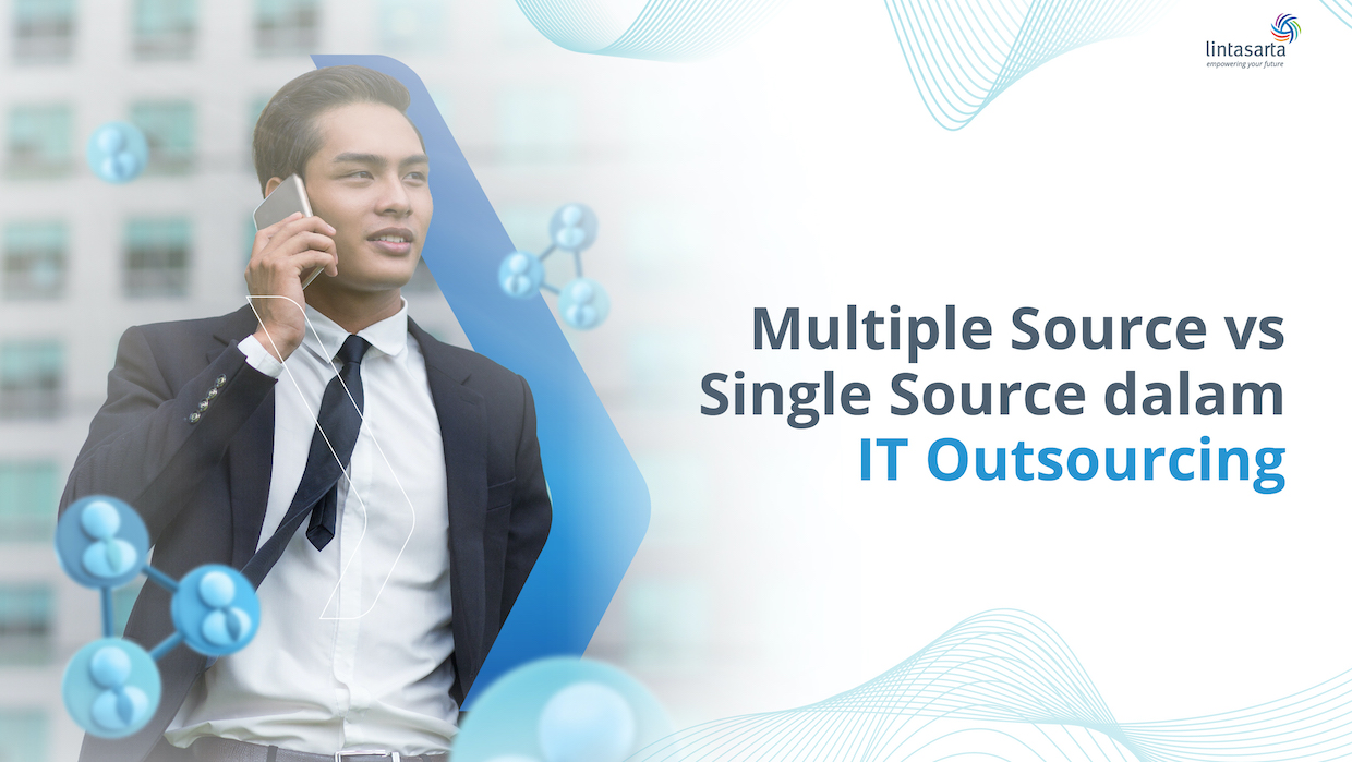 Single Source It Alih daya IT: Pilih Multiple Source atau Single Source? - Lintasarta