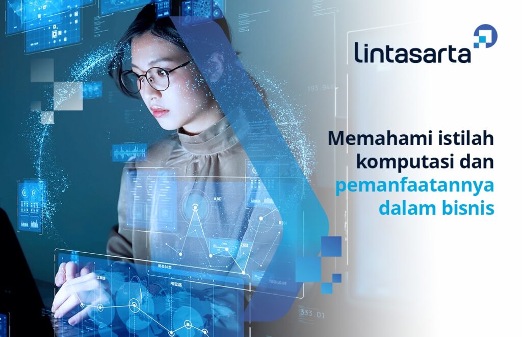 Memahami Istilah Komputasi dan Pemanfaatannya Dalam Suatu Bisnis
