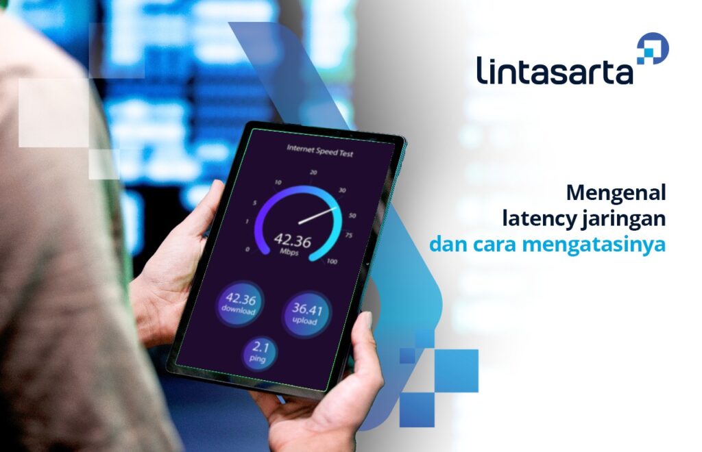Mengenal Latensi Jaringan dan Cara Mengatasinya