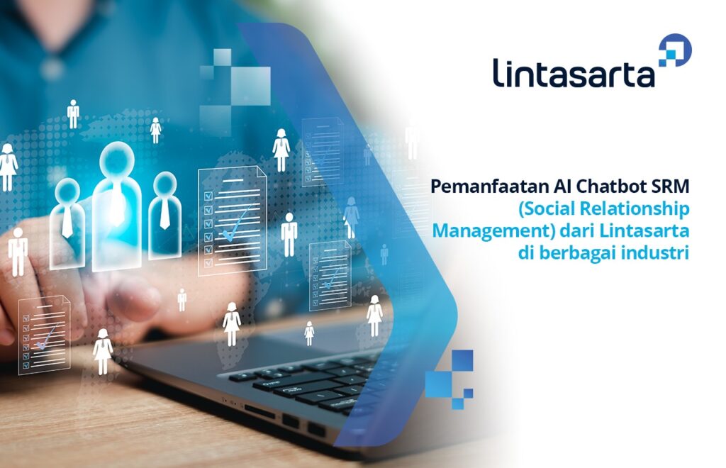 Pemanfaatan AI Chatbot SRM (Social Relationship Management) dari Lintasarta di Berbagai Industri