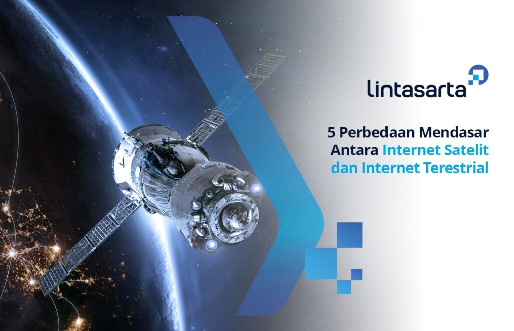 5 Perbedaan Mendasar Antara Internet Satelit dan Internet Terestrial