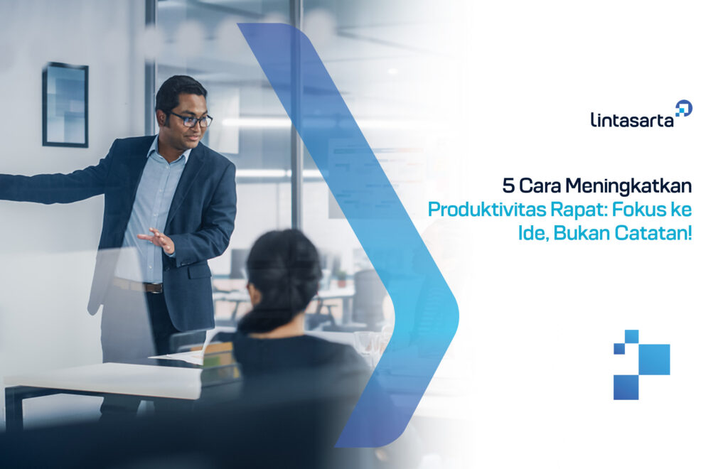 5 Cara Meningkatkan Produktivitas Rapat: Fokus ke Ide