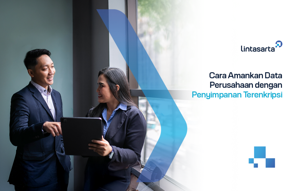Cara Amankan Data Perusahaan dengan Penyimpanan Terenkripsi