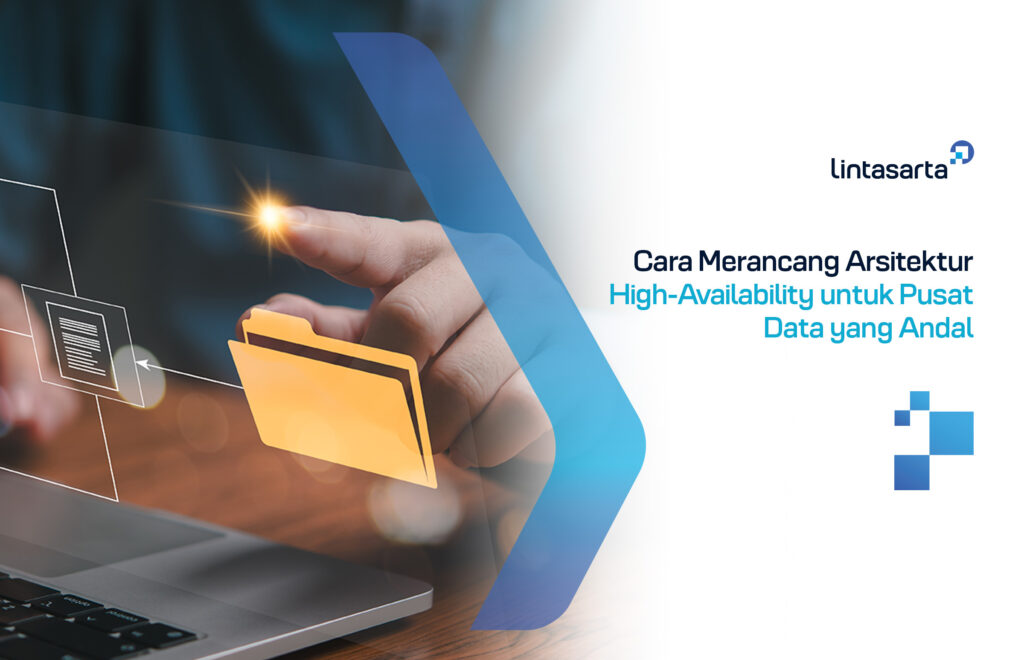 Cara Merancang Arsitektur High-Availability untuk Pusat Data yang Andal