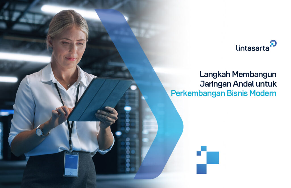 Langkah Membangun Jaringan Andal untuk Perkembangan Bisnis Modern
